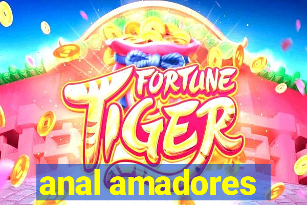 anal amadores